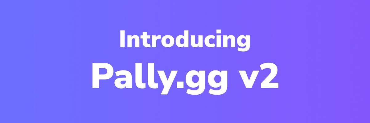 Introducing Pally.gg v2